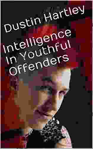 Intelligence In Youthful Offenders Dustin Hartley