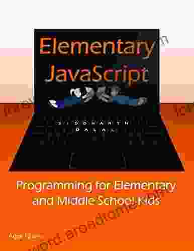 Elementary JavaScript: Programming For Elementary And Middle School Kids (JavaScript For Kids 1)