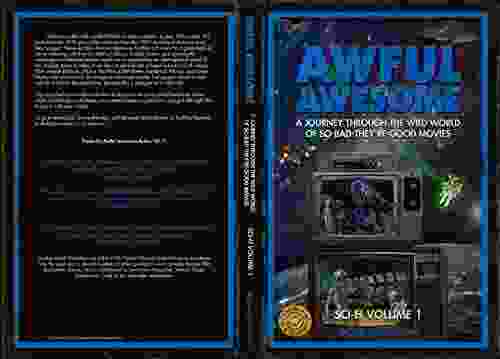 Awful Awesome: Sci Fi Volume 1: A Journey Through So Bad It S Good Sci Fi Films