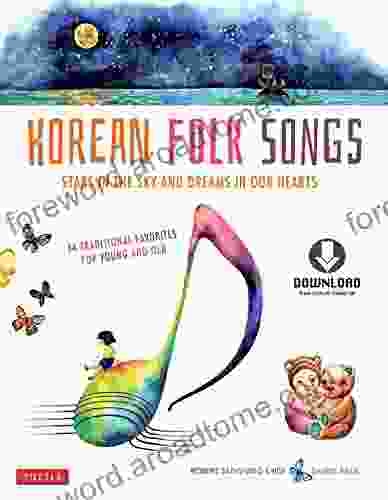 Korean Folk Songs: Stars In The Sky And Dreams In Our Hearts 14 Sing Along Songs With The Downloadable Audio Included