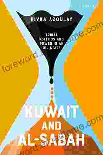 Kuwait And Al Sabah: Tribal Politics And Power In An Oil State