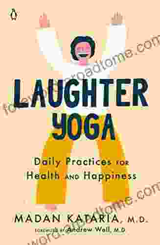 Laughter Yoga: Daily Practices For Health And Happiness