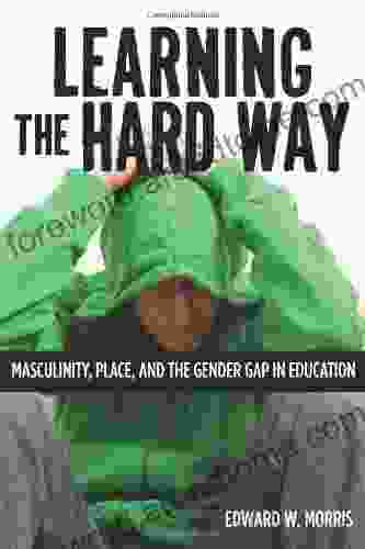 Learning the Hard Way: Masculinity Place and the Gender Gap in Education (Rutgers in Childhood Studies)