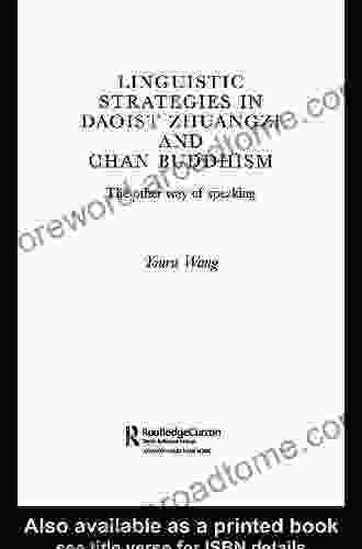 Linguistic Strategies in Daoist Zhuangzi and Chan Buddhism: The Other Way of Speaking