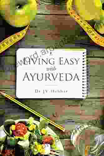 Living Easy With Ayurveda Dr JV Hebbar