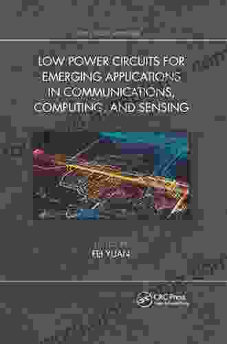 Low Power Circuits For Emerging Applications In Communications Computing And Sensing (Devices Circuits And Systems)