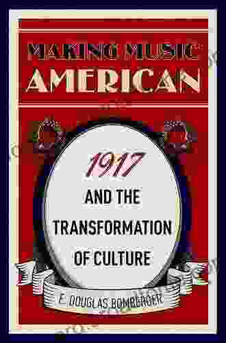 Making Music American: 1917 And The Transformation Of Culture