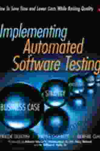 Implementing Automated Software Testing: How to Save Time and Lower Costs While Raising Quality