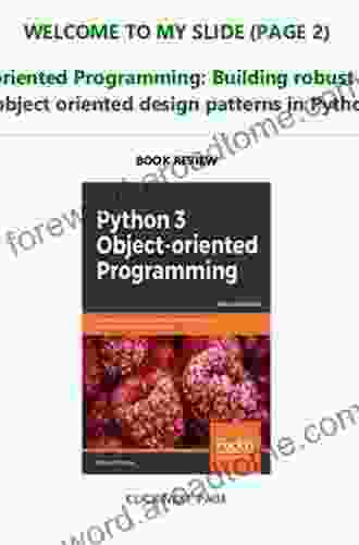 Python 3 Object Oriented Programming: Building Robust And Maintainable Software With Object Oriented Design Patterns In Python
