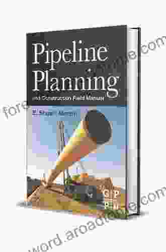 Pipeline Planning And Construction Field Manual