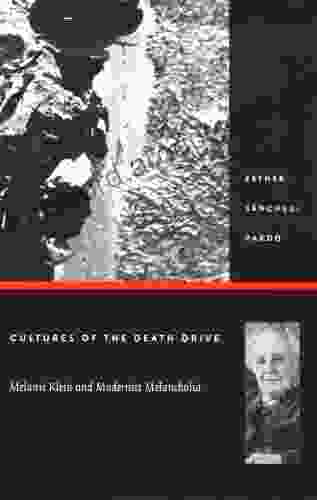 Cultures Of The Death Drive: Melanie Klein And Modernist Melancholia (Post Contemporary Interventions)