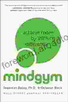 Mind Gym: Achieve More by Thinking Differently