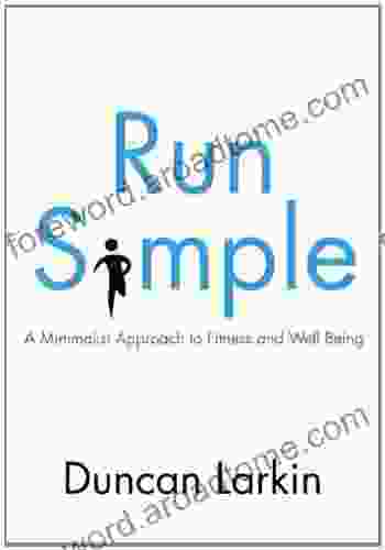 Run Simple: A Minimalist Approach to Fitness and Well Being