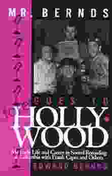 Mr Bernds Goes to Hollywood: My Early Life and Career in Sound Recording at Columbia with Frank Capra and Others (The Scarecrow Filmmakers 65)