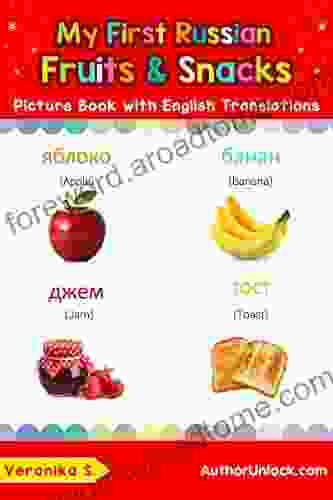 My First Russian Fruits Snacks Picture With English Translations: Bilingual Early Learning Easy Teaching Russian For Kids (Teach Learn Basic Russian Words For Children 3)