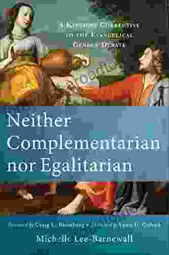 Neither Complementarian nor Egalitarian: A Kingdom Corrective to the Evangelical Gender Debate