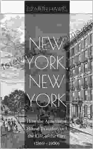 New York New York: How The Apartment House Transformed The Life Of The City (1869 1930)