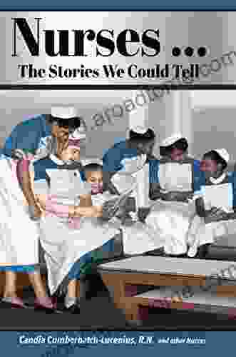 Nurses The Stories We Could Tell