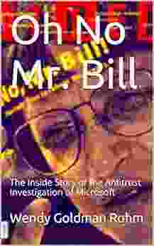 Oh No Mr Bill: The Inside Story Of The Antitrust Investigation Of Microsoft