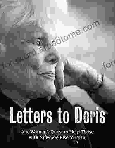 Letters To Doris: One Woman S Quest To Help Those With Nowhere Else To Turn