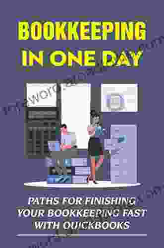 Bookkeeping In One Day: Paths For Finishing Your Bookkeeping Fast With Quickbooks