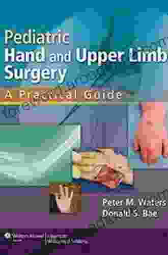 Pediatric Hand and Upper Limb Surgery: A Practical Guide