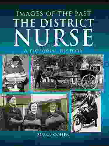 The District Nurse: A Pictorial History (Images Of The Past)