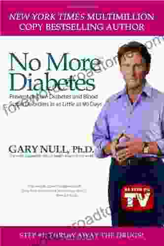 No More Diabetes: Prevent or Cure Diabetes and Blood Sugar Disorders in as Little as 90 Days