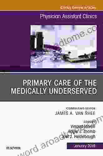 Primary Care Of The Medically Underserved An Issue Of Physician Assistant Clinics (The Clinics: Internal Medicine 4)