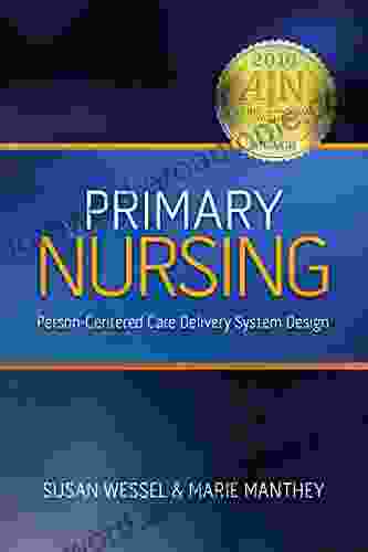 Primary Nursing: Person Centered Care Delivery System Design