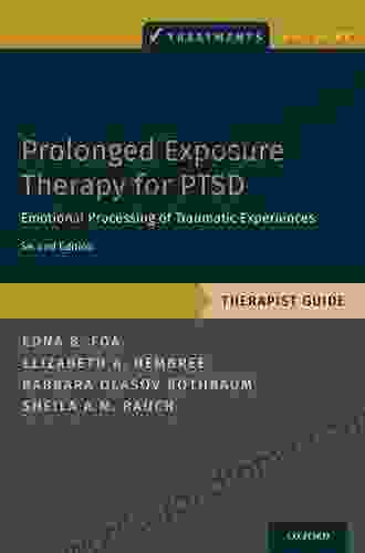 Prolonged Exposure Therapy For Adolescents With PTSD Emotional Processing Of Traumatic Experiences Therapist Guide: Emotional Processing Of Traumatic Therapist Guide (Treatments That Work)