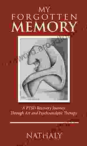 My Forgotten Memory: A PTSD Recovery Journey Through Art And Psychoanalytic Therapy