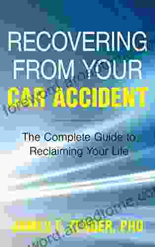 Recovering From Your Car Accident: The Complete Guide To Reclaiming Your Life