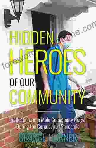 Hidden Heroes of our Community: Reflections of a Male Community Nurse During the Coronavirus Pandemic