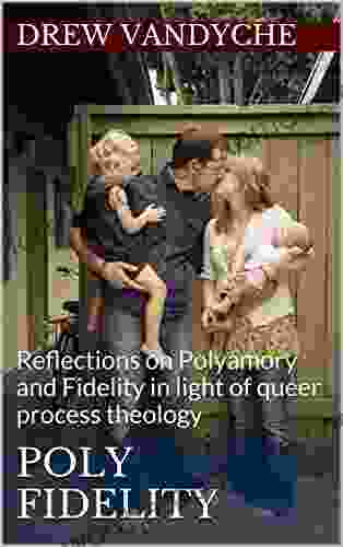 POLY FIDELITY: Reflections on Polyamory and Fidelity in light of process theology