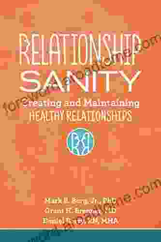 Relationship Sanity: Creating And Maintaining Healthy Relationships