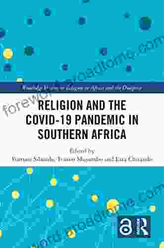 Religion And The COVID 19 Pandemic In Southern Africa (Routledge Studies On Religion In Africa And The Diaspora)