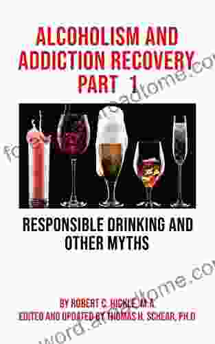 Alcoholism Addiction Recovery: Part 1: Responsible Drinking Other Myths (Alcoholism Addiction Recovery Parts 1 through 5)