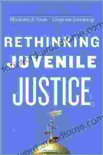 Rethinking Juvenile Justice Elizabeth S Scott