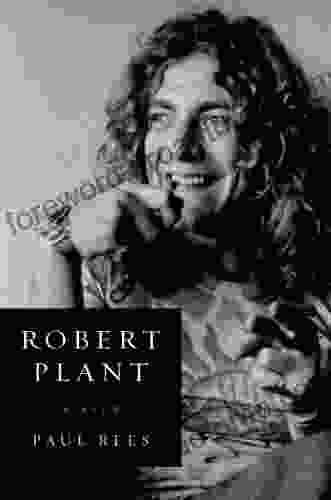 Robert Plant: A Life Paul Rees