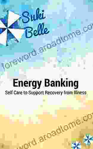 Energy Banking: Self Care to Support Recovery from Illness