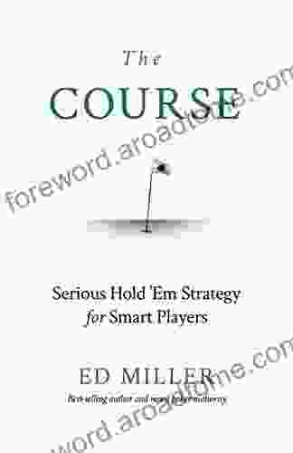 The Course: Serious Hold Em Strategy For Smart Players