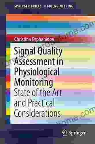 Signal Quality Assessment In Physiological Monitoring: State Of The Art And Practical Considerations (SpringerBriefs In Bioengineering)