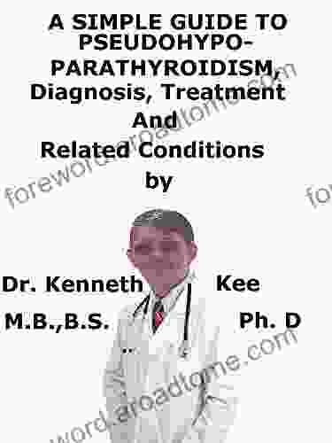 A Simple Guide To Pseudohypoparathyroidism Diagnosis Treatment And Related Conditions