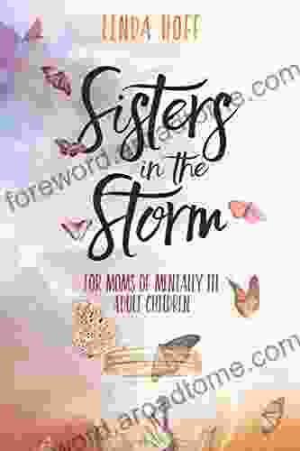 Sisters In The Storm: For Moms Of Mentally Ill Adult Children