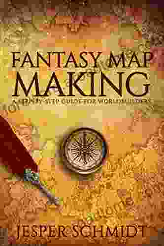 Fantasy Map Making: A Step By Step Guide For Worldbuilders