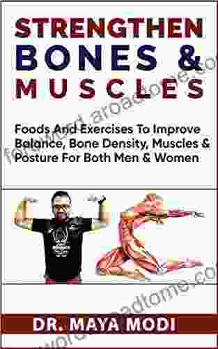 Strengthen Bones And Muscles: Foods And Exercises To Improve Balance Bone Density Muscle And Posture For Both Men And Women