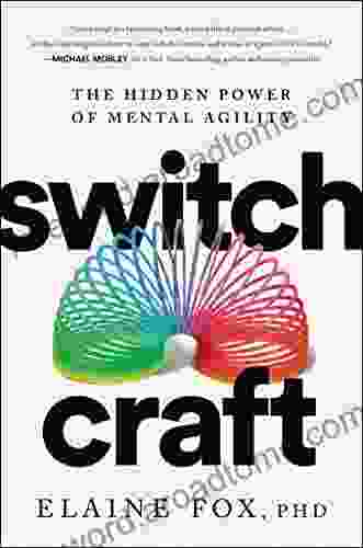 Switch Craft: The Hidden Power Of Mental Agility