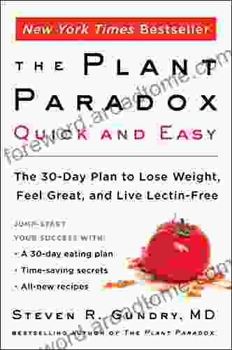 The Plant Paradox Quick And Easy: The 30 Day Plan To Lose Weight Feel Great And Live Lectin Free