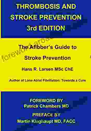 Thrombosis And Stroke Prevention 3rd Edition: The Afibber S Guide To Stroke Prevention